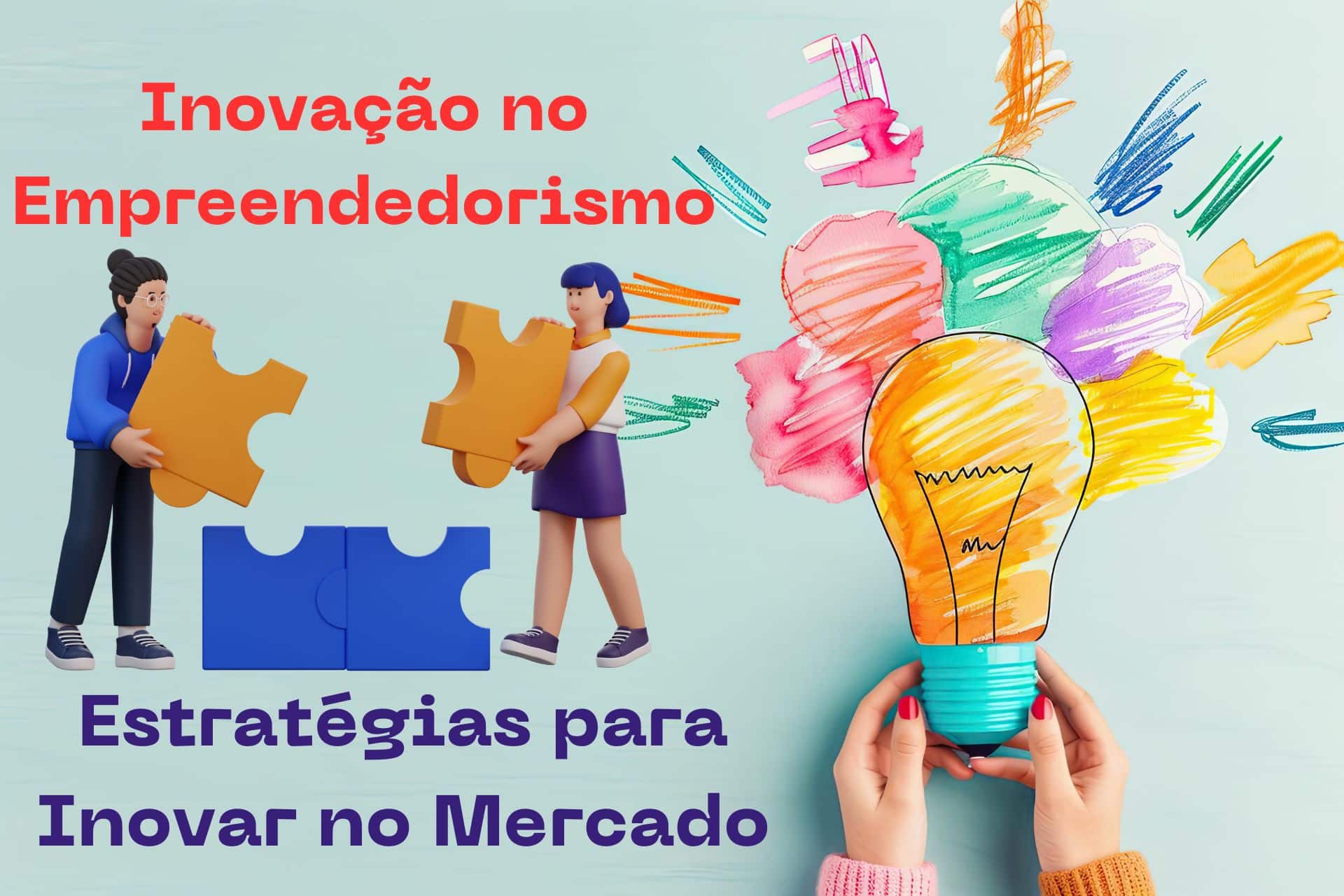 Inovação no Empreendedorismo - Estratégias para Inovar no Mercado